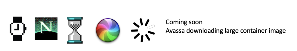 Progress icons from different eras (e.g., watch, hourglass, spinning wheel) followed by the message: "Coming soon – Avassa downloading large container image."