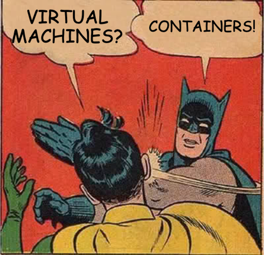 Comic-style meme of Batman slapping Robin, promoting containers over virtual machines. Manage VMs in Avassa with custom icons.